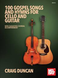 Icon image 100 Gospel Songs and Hymns for Cello and Guitar: With Suggested Chordal Accompaniment