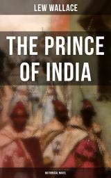 Icon image THE PRINCE OF INDIA (Historical Novel)