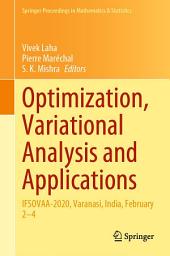 Icon image Optimization, Variational Analysis and Applications: IFSOVAA-2020, Varanasi, India, February 2–4