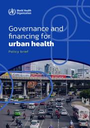 Icon image Governance and financing for urban health: policy brief