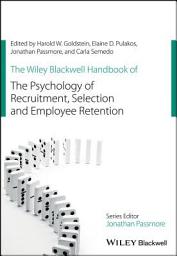 Icon image The Wiley Blackwell Handbook of the Psychology of Recruitment, Selection and Employee Retention