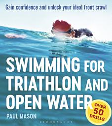 Icon image Swimming For Triathlon And Open Water: Gain Confidence and Unlock Your Ideal Front Crawl