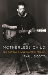 Icon image Motherless Child: The Definitive Biography of Eric Clapton