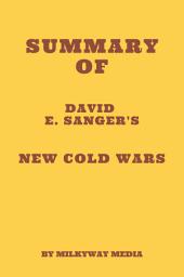 Icon image Summary of David E. Sanger's New Cold Wars