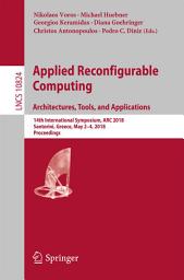 Icon image Applied Reconfigurable Computing. Architectures, Tools, and Applications: 14th International Symposium, ARC 2018, Santorini, Greece, May 2-4, 2018, Proceedings