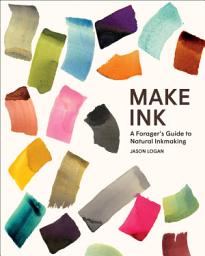 Icon image Make Ink: A Forager's Guide to Natural Inkmaking