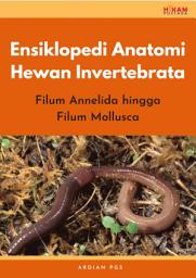 Icon image Ensiklopedi Anatomi Hewan Invertebrata: Filum Annelida hingga Filum Mollusca