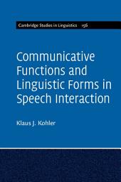 Icon image Communicative Functions and Linguistic Forms in Speech Interaction: Volume 156