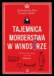 Icon image Tajemnica morderstwa w Windsorze. Jej Królewska Mość prowadzi śledztwo. Tom 1