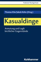 Icon image Kasualdinge: Anmutung und Logik kirchlicher Gegenstände