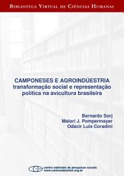 Icon image Camponeses e agroindústria: transformação social e representação política na avicultura brasileira