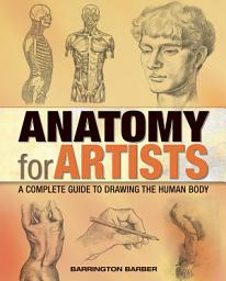 Icon image Anatomy for Artists: A Complete Guide to Drawing the Human Body