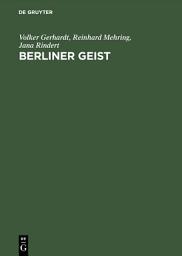 Icon image Berliner Geist: Eine Geschichte der Berliner Universitätsphilosophie bis 1946