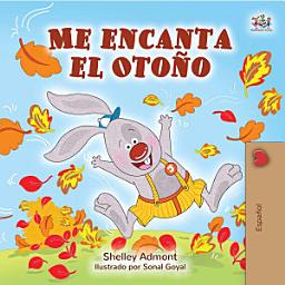 Icon image Me encanta el Otoño: I Love Autumn - Spanish children's book