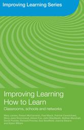 Icon image Improving Learning How to Learn: Classrooms, Schools and Networks