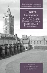 Icon image Profit, Prudence and Virtue: Essays in Ethics, Business and Management