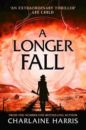 Icon image A Longer Fall: a gripping fantasy thriller from the bestselling author of True Blood