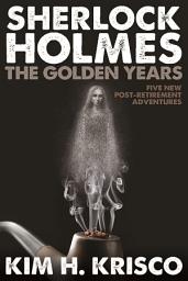 Icon image Sherlock Holmes - The Golden Years: Five New Post-retirement Adventures