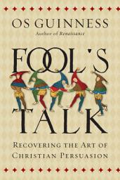 Icon image Fool's Talk: Recovering the Art of Christian Persuasion