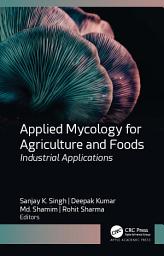 Icon image Applied Mycology for Agriculture and Foods: Industrial Applications