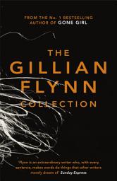 Icon image The Gillian Flynn Collection: Sharp Objects, Dark Places, Gone Girl