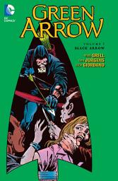 Icon image Green Arrow Vol. 5: Black Arrow: Volume 5, Issues 29-38