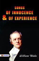 Icon image Songs of Innocence and Songs of Experience: Songs of Innocence and Songs of Experience: William Blake's Poetry of Life's Contrasts