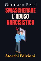 Icon image Smascherare L'abuso Narcisistico: Scopri Come Guarire Da Una Relazione Distruttiva