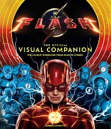 Icon image The Flash: The Official Visual Companion: The Scarlet Speedster from Page to Screen