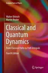 Icon image Classical and Quantum Dynamics: From Classical Paths to Path Integrals, Edition 4