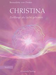 Icon image Christina, Band 1: Zwillinge als Licht geboren