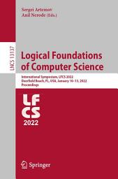 Icon image Logical Foundations of Computer Science: International Symposium, LFCS 2022, Deerfield Beach, FL, USA, January 10–13, 2022, Proceedings