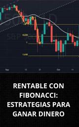 Icon image RENTABLE CON FIBONACCI: ESTRATEGIAS PARA GANAR DINERO