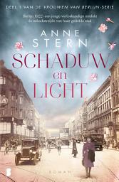 Icon image Schaduw en licht: Berlijn 1922: een jonge verloskundige ontdekt de schaduwzijde van haar geliefde stad