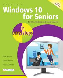 Icon image Windows 10 for Seniors in easy steps, 3rd edition: Covers the Windows 10 April 2018 Update