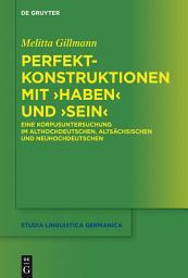 Icon image Perfektkonstruktionen mit ›haben‹ und ›sein‹: Eine Korpusuntersuchung im Althochdeutschen, Altsächsischen und Neuhochdeutschen