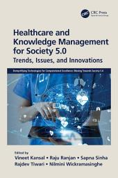 Icon image Healthcare and Knowledge Management for Society 5.0: Trends, Issues, and Innovations