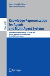 Icon image Knowledge Representation for Agents and Multi-Agent Systems: First International Workshop, KRAMAS 2008, Sydney, Australia, September 17, 2008, Revised Selected Papers