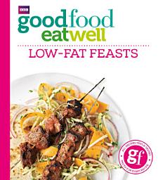 Icon image Good Food Eat Well: Low-fat Feasts