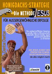 Icon image Honigdachs-Strategie: Die Methode Jesus für außergewöhnliche Erfolge - Die unübertrefflichen Gesetze, um große Ziele in Wissenschaft, Geschäft, Beruf, Familie, Sport gesund und glücklich zu erreichen.: Die Jesus-Kunst des perfekten Power-Selbstmarketings, die alles möglich macht. Erziele Ergebnisse, die die Menschheit weiterbringen und das Leben verbessern