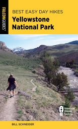 Icon image Best Easy Day Hikes Yellowstone National Park: Edition 5