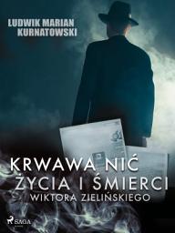 Icon image Krwawa nić życia i zbrodni Wiktora Zielińskiego