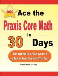 Icon image Ace the Praxis Core Math in 30 Days: The Ultimate Crash Course to Beat the Praxis Core Math (5733) Test