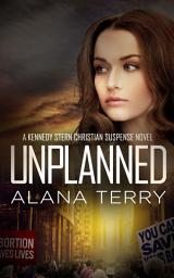 Icon image Unplanned: A Kennedy Stern Christian Suspense Novel Book 1