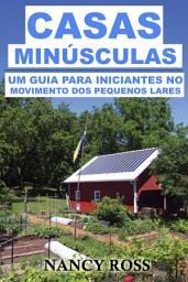 Icon image Casas Minúsculas: Um guia para iniciantes no movimento dos pequenos lares