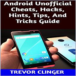 Icon image Android Unofficial Cheats, Hacks, Hints, Tips, And Tricks Guide