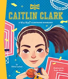 Icon image Caitlin Clark: A Who Was? Illustrated Biography