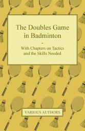 Icon image The Doubles Game in Badminton - With Chapters on Tactics and the Skills Needed