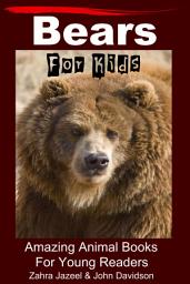 Icon image Bears For Kids Amazing Animal Books For Young Readers