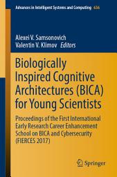 Icon image Biologically Inspired Cognitive Architectures (BICA) for Young Scientists: Proceedings of the First International Early Research Career Enhancement School on BICA and Cybersecurity (FIERCES 2017)